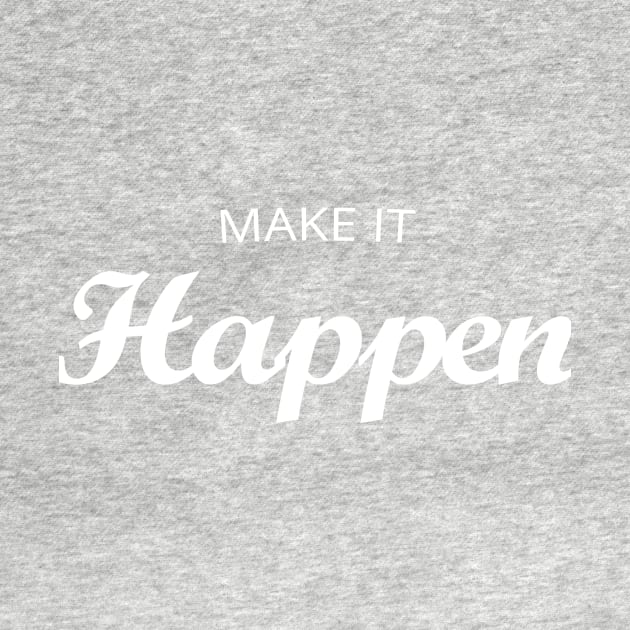 Make It Happen by jgk122